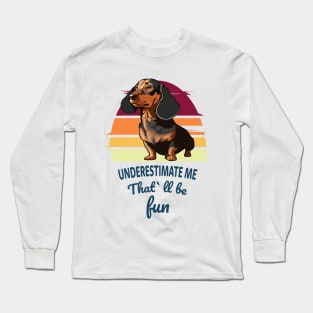 Underestimate Me That'll Be Fun Long Sleeve T-Shirt